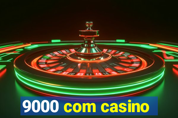 9000 com casino